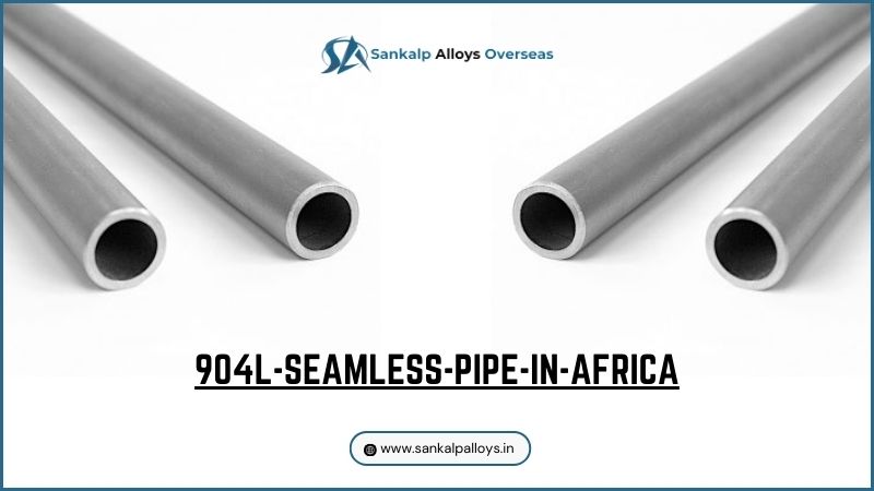 904L Seamless Pipe in Africa - High-quality corrosion resistant stainless steel pipe