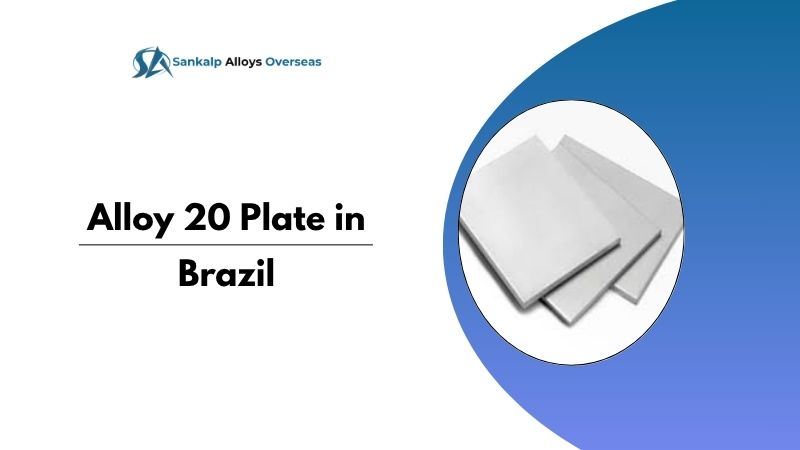 Alloy 20 Plates in Brazil from Sankalp Alloys