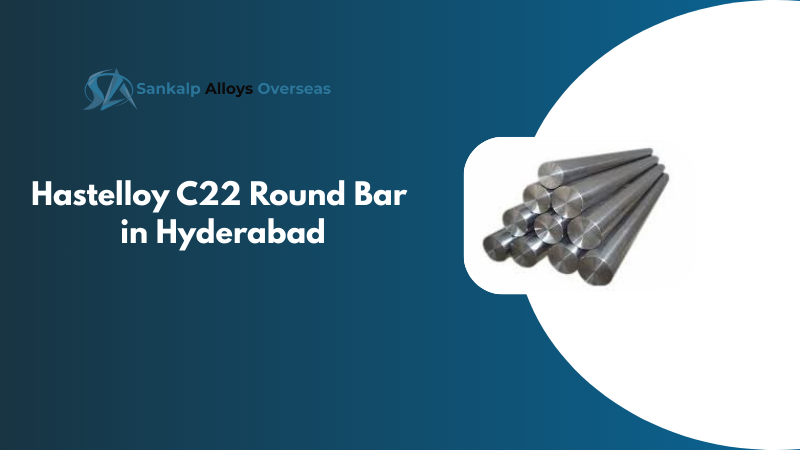 Hastelloy C22 Round Bars in Hyderabad from Sankalp Alloys