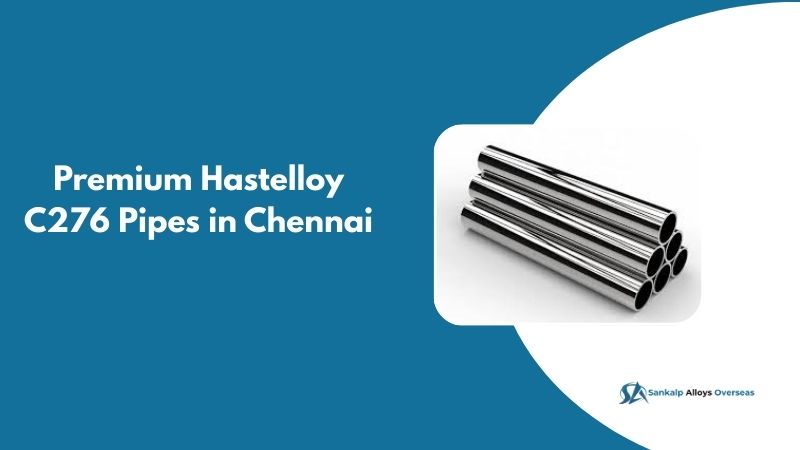 Hastelloy C276 Pipe in Chennai