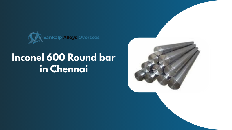 Inconel 600 ROUND BAR in Chennai