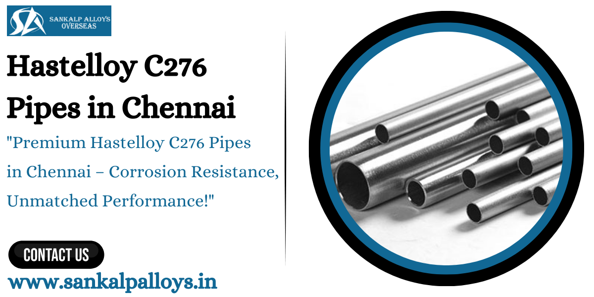 Hastelloy C276 Pipes in Chennai